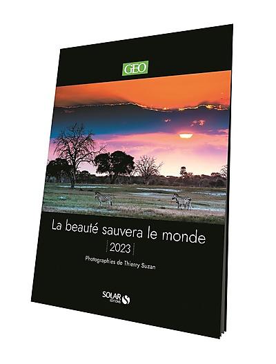 CALENDRIER GEO 2023 LA BEAUTE SAUVERA LE MONDE