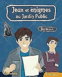 JEUX ET ENIGMES AU JARDIN PULIC BORDEAUX 9/12 ANS