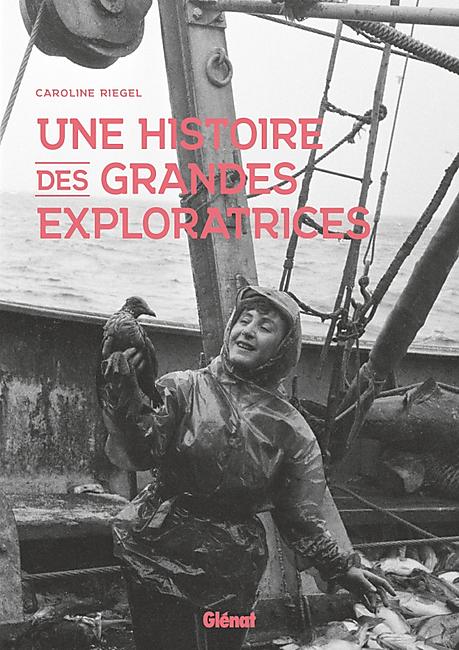 UNE HISTOIRE DES GRANDES EXPLORATRICES