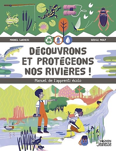 DECOUVRONS ET PROTEGEONS NOS RIVIERES