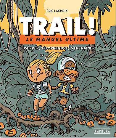 TRAIL! LE MANUEL ULTIME