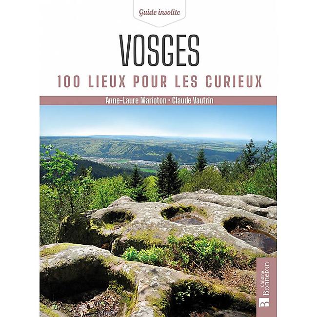 VOSGES 100 LIEUX POUR LES CURIEUX