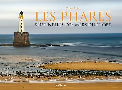LES PHARES - SENTINELLES DES MERS DU GLOBE