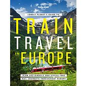 LONELY PLANET S GUIDE TO TRAIN TRAVEL IN EUROPE