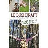 LE BUSHCRAFT LES BIENFAITS DES PLANTES SAUVAGES