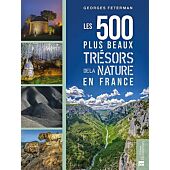 LES 500 PLUS BEAUX TRESORS DE LA NATURE EN FRANCE