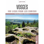 VOSGES 100 LIEUX POUR LES CURIEUX