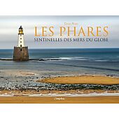 LES PHARES - SENTINELLES DES MERS DU GLOBE