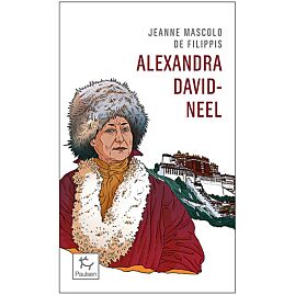 ALEXANDRA DAVID-NEEL CENT ANS D'AVENTURE FORMAT P