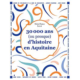 30 000 ANS D HISTOIRE EN AQUITAINE