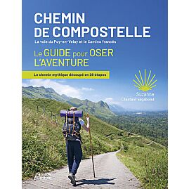 COMPOSTELLE - LE GUIDE POUR OSER L'AVENTURE