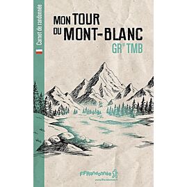 CARNET MON TOUR DU MONT-BLANC GR TMB