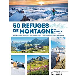 50 REFUGES DE MONTAGNE EN FRANCE