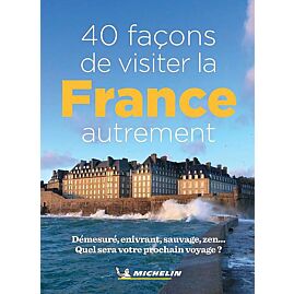40 FACONS DE VISITER LA FRANCE AUTREMENT
