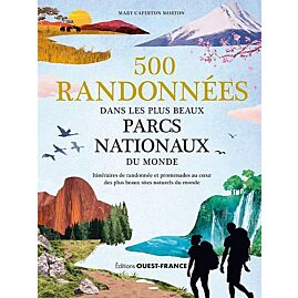 500 RANDONNEES DANS LES PARCS NATIONAUX DU MONDE
