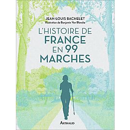 HISTOIRE DE FRANCE EN 99 MARCHES