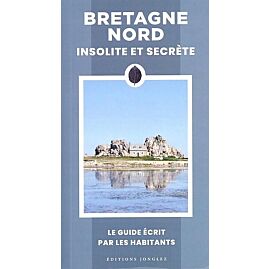 BRETAGNE NORD INSOLITE ET SECRETE