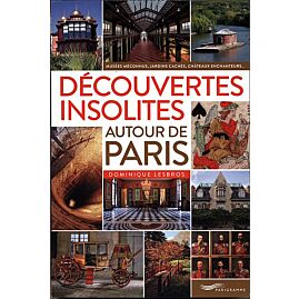 DECOUVERTES INSOLITES AUTOUR DE PARIS